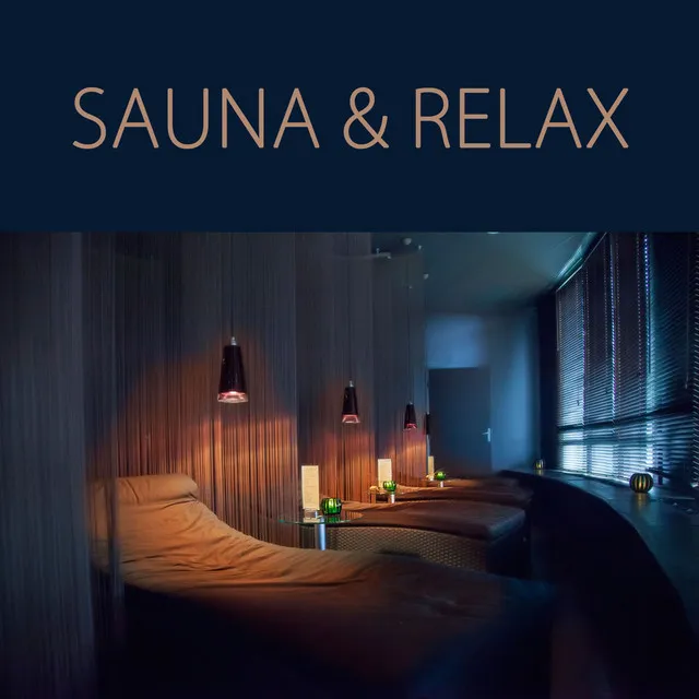 Sauna & Relax - Energy Healing Relaxing Spa Music for Sauna, Turkish Bath, Massage & Deep Relaxation In Wellness Center