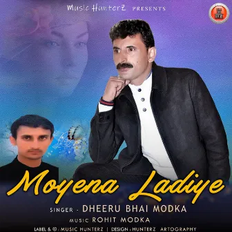 Moyena Ladiye by Dheeru Bhai Modka