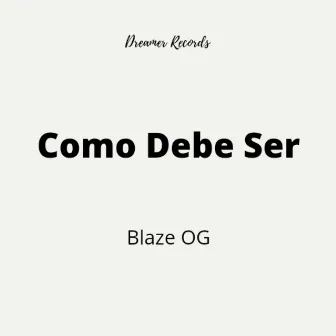 Como Debe Ser by BLAZE OG