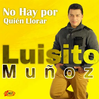 No Hay por Qué Llorar by Luisito Muñoz