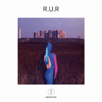 R.U.R by Djedjotronic