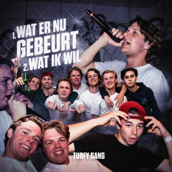 Wat Er Nu Gebeurt / Wat Ik Wil by Turfy Gang