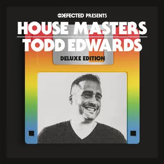 Defected Presents House Masters - Todd Edwards Deluxe Edition by Todd Edwards