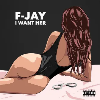 I Want Her by F-Jay