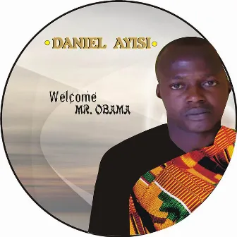 Welcome Mr. Obama by Daniel Ayisi