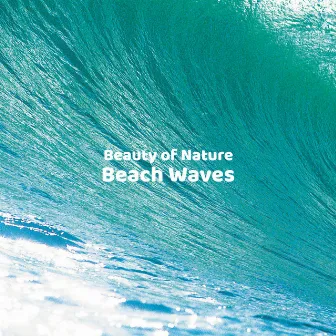 Beach Waves by Beauty of Nature