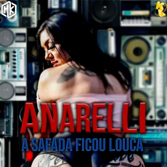 A Safada Ficou Louca by Mc Anarelli