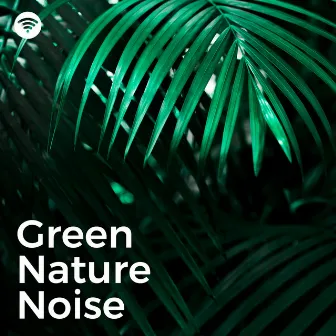 Green Nature Sounds (Deep Sleep Noise) by Rain WRLD