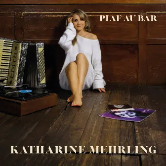 Piaf au Bar by Katharine Mehrling