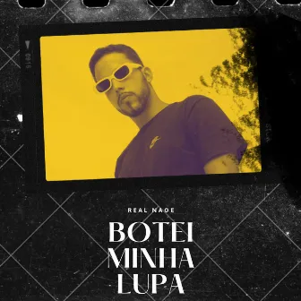 Botei minha lupa by Real Nage