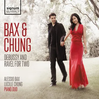 Bax & Chung Piano Duo: Debussy and Ravel for Two by Lucille Chung