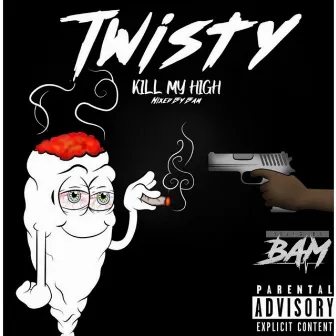 Kill My High by Twisty