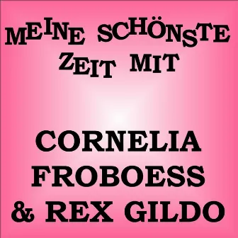 Meine schönste Zeit mit Cornelia Froboess & Rex Gildo by Rex Gildo