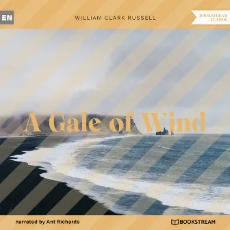 A Gale of Wind (Unabridged) by Ant Richards