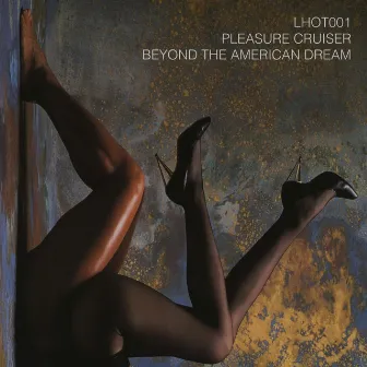 Beyond The American Dream by Pleasure Cruiser