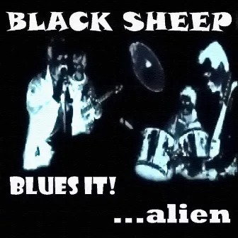 Blues It! ...Alien by Black Sheep