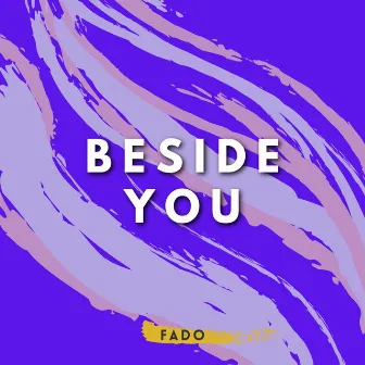 Beside You by FADO