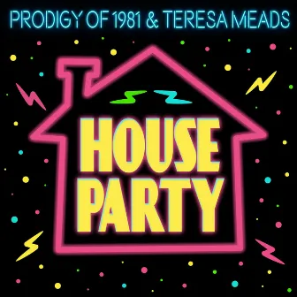 House Party by Prodigy of 1981