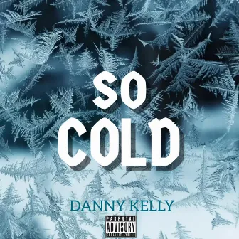 So Cold by Danny Kelly