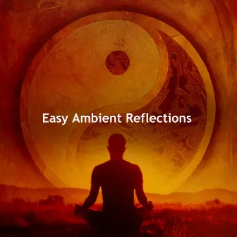 Easy Ambient Reflections by Yoga Music Reflections