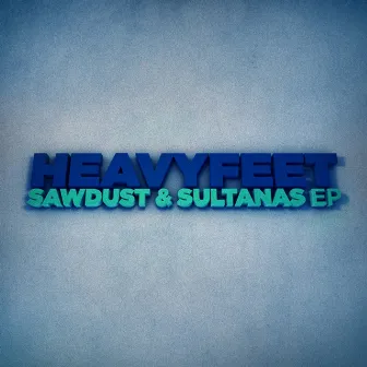 Sawdust & Sultanans EP by HeavyFeet