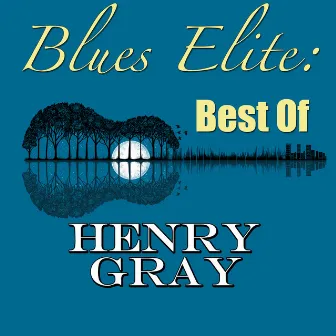 Blues Elite: Best Of Henry Gray (Live) by Henry Gray