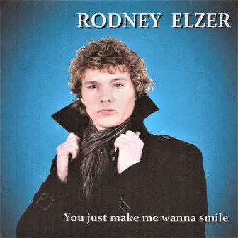 You just make me wanna smile by Rodney Elzer