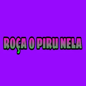 Roça o Piru Nela by Tacinhonobeat