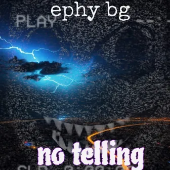 no telling by Ephy bg