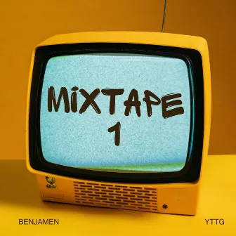 YTTG Mixtape 1 by Benjamen