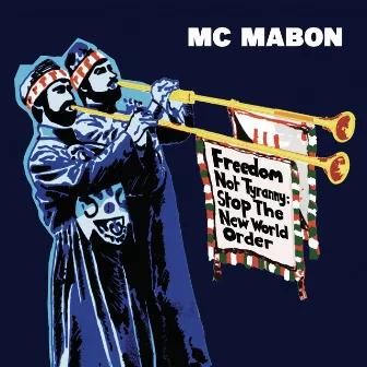 Freedom Not Tyranny: Stop The New World Order by Mc Mabon