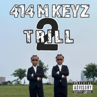 2 Trill by 414 M KEYZ