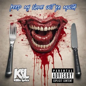 Keep My Name out Ya Mouth by Killin Lyrics