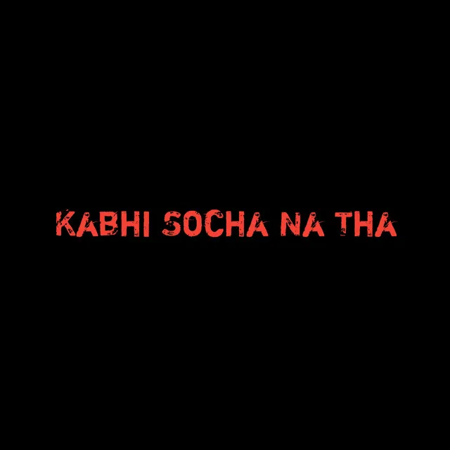 Kabhi Socha Na Tha