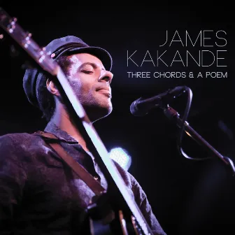 Three Chords & A Poem by James Kakande