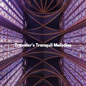 Traveler's Tranquil Melodies by Cafe Musique Francaise