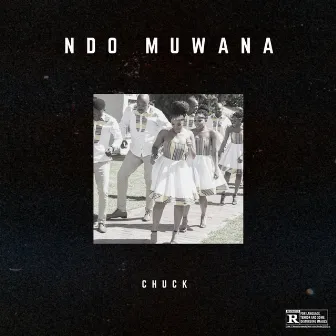 Ndo Muwana by Chuck Da Gangsta