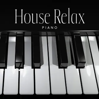 House Relax Piano – Stop Overthinking, Beat Negativity, Relieve Stress by Softy Cloud