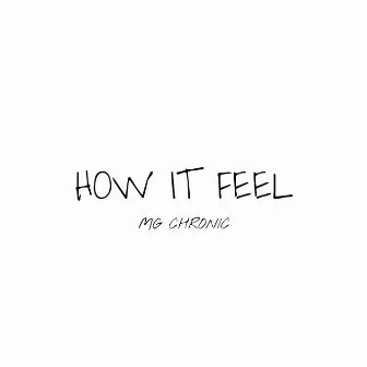 HOW IT FEEL by MG Chronic