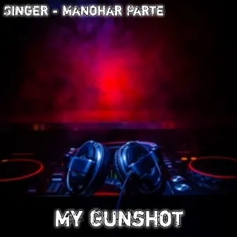 My Gunshot by Manohar Parte