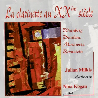 Weinberg, Poulenc, Morawtez, Bernstein: La Clarinette au Vingtième Siècle by Julian Milkis