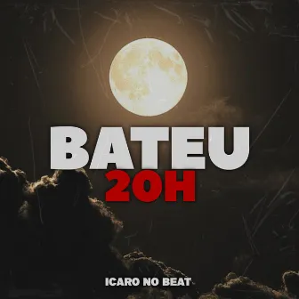 Bateu 20H by Ícaro No Beat