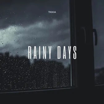 Rainy Days by Tigga