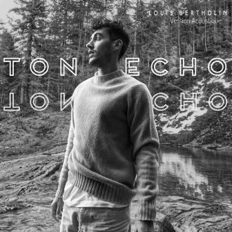 Ton echo (Acoustic version) by Louis Bertholin