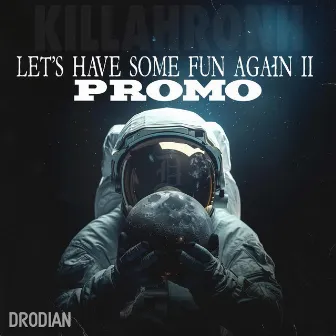 LET'S HAVE SOME FUN AGAIN II (PROMO) by Killahronh