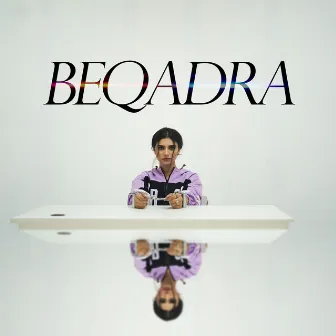 Beqadra by Nehaal Naseem