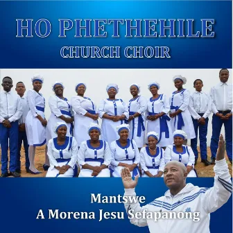 Mantswe A Morena Jesu Sefapanong by Ho Phethehile Church Choir