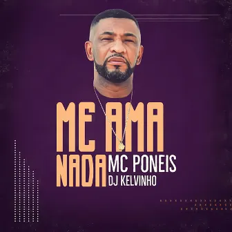 Me Ama Nada by Mc Poneis