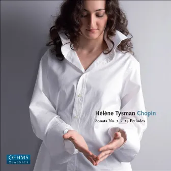 Chopin: Vol. 1 - Piano Sonata No. 2 - 24 Preludes by Hélène Tysman