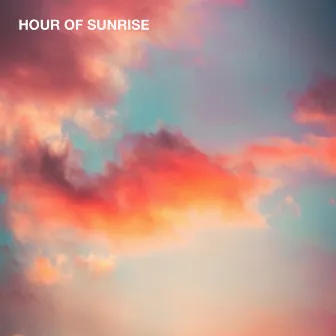 Hour of Sunrise by Lunaz Chill